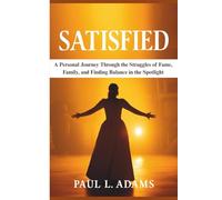 SATISFIED: A Personal Journey Through the Struggles of Fame, Family, and Finding Balance in the Spotlight