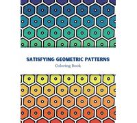 Satisfying Geometric Patterns Coloring Book: Simple and Fun Relaxing Designs for both Adults and Kids