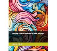 Satisfying Patterns Adult coloring book, 100 pages
