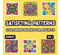 Satisfying Patterns Adult Coloring Book Volume 1: 40 Relaxing, Calming, and Stress Relieving Pattern Designs To Color.