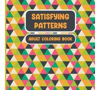 Satisfying Patterns: Adult Coloring Book with Bold & Simple Geometric Designs for Relaxation, Mindfulness, and Visual Delight