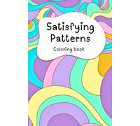 Satisfying patterns: Coloring book