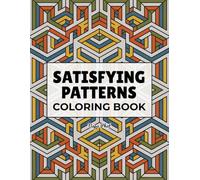 satisfying patterns coloring book: 50 Unique and Relaxing Patterns | Stress Relief Coloring Book for Adults and Teens | Easy-to-Color Designs