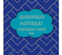 Satisfying Patterns Coloring Book: 60 Mindful Designs For Adults and Teens | Simple Illustrations Bold and Easy | Single Sided | Great for Relaxation and stress Relief (Mandalas and Patterns)