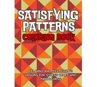 Satisfying Patterns Coloring Book: A therapeutic coloring journey for adults, teens, and kids: featuring 50+ large, easy pattern illustrations to ease ... relaxing music via QR codes on every page.
