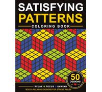 Satisfying Patterns Coloring Book: Bold and Easy Geometric Designs for Adults and Kids | Relaxing Patterns for Stress Relief and Mindful Coloring