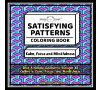 Satisfying Patterns Coloring Book: Bold & Simple Geometric Designs to Cultivate Calm, Focus, and Mindfulness for Adults, Teens, & Kids
