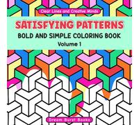 Satisfying Patterns: Coloring Book for Adults and Teens, Bold and Simple Designs for Relaxation Featuring satisfying patterns