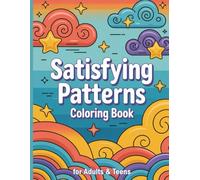 Satisfying Patterns Coloring Book for Adults & Teens: Bold and Easy Patterns to Color for Relaxation, Focus, and Stress Relief.