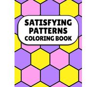 Satisfying Patterns Coloring Book: Geometric Designs for Adults and Teens to Relax and Relieve Stress