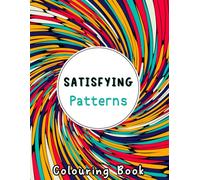 Satisfying Patterns Coloring Book: Happy Satisfying With Simple Geometric patterns Designs for Kids, Teens, Adults Love It Relaxation and Graphic Designs Stress Relief