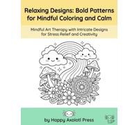 Satisfying Patterns Coloring Book: Intricate Designs for Relaxation & Creativity: Mindful Coloring for Adults & Teens | Stress Relief, Bold Patterns, Artistic Expression