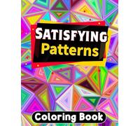 Satisfying Patterns Coloring Book: Relaxation and Mindfulness with Art Pages Satisfying patterns Hard Easy Designs And Thick Lines, Geometric, ... for Adults, Teens, and Kids Calming For Funny