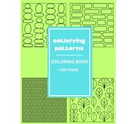 satisfying patterns coloring book: Relaxing Geometric & Optical Designs for Stress Relief and Creativity