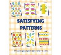 Satisfying Patterns Coloring Book: Relaxing Nature, Geometry & Repetition Designs for Stress Relief and Mindful Coloring - Ideal for Adults, Seniors ... Relaxation and Creative Stress Relief