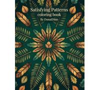 Satisfying Patterns Coloring Book: Simple and Relaxing Geometric Designs and Abstract Mandalas for Stress Relief and Creative Fun for Adults, Teens, and Kids