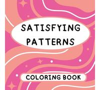 Satisfying Patterns Coloring Book: Simple Illustrations for Adults and Teens Volume 1 (Relax & Color Series)