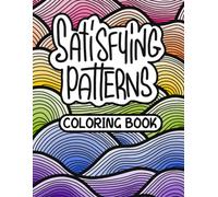 Satisfying Patterns Coloring Book: Simple Minimalist Designs for Adults and Teens to Color and Chill | Different Styles: Calming, Geometric, Cozy etc | Find your Zen