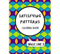 Satisfying Patterns Coloring Book: Simply Satisfying Coloring book for Adults. Magic Line 3. Large Print
