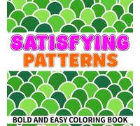 Satisfying Patterns Coloring Book Volume 2: Bold and simple coloring book for adults and teens featuring seamless geometric patterns, floral patterns, and shape patterns(Satisfying Patterns Book).