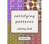 Satisfying Patterns Coloring Book: VOLUME 2, Relaxing Bold-Line Designs for Stress Relief, Focus, and Creative Calm
