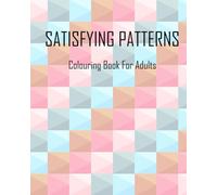 Satisfying Patterns: Colouring Book For Adults