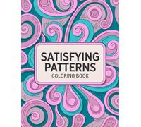 Satisfying Patterns Colouring Book: Large Print for Adults and Teens