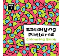 Satisfying Patterns Colouring Book: Mindful Graphic Designs to Colour for All Ages (for Adults, Teens and Kids) Volume 1.