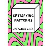 Satisfying Patterns Colouring Book (Satisfying Patterns Colouring Books)