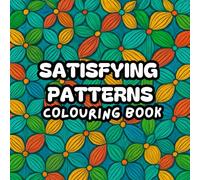 Satisfying Patterns Colouring Book: Simple Designs for Relaxation and Stress Relief for Adults and Teens