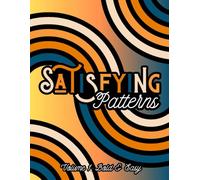 Satisfying Patterns Colouring Book, Volume 1. Bold and Easy For Adults, Teens, Kids and Seniors: A Large Print, 8.5 X 11 Inch, Abstract and Aesthetic Style, for Mindfulness and Relaxation