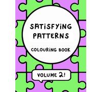 Satisfying Patterns Colouring Book VOLUME 2 (Satisfying Patterns Colouring Books)