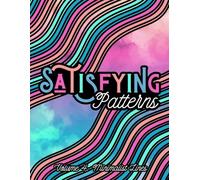 Satisfying Patterns Colouring Book, Volume 4. Minimalist Line Art For Adults, Teens, Kids and Seniors: 8.5 X 11 Inch, Large Print, Abstract and ... with Simplistic Styles for Stress Relief