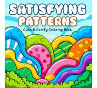 Satisfying Patterns: Cute, Comfy and Bold Designs for Fun & Stress Relief Featuring pretty Cozy Pattern with Colorful Cover