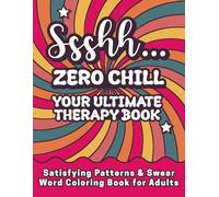 Satisfying Patterns & Swear Word Coloring Book for Adults: Ssshh... Zero Chill - Your Ultimate Therapy Book: Bold & Easy for Stress Relief | Funny Relaxation Gift for Stressed Women