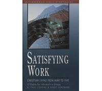 Satisfying Work: Christian Living from Nine to Five: 13 Studies (Fisherman Bible Studyguide)