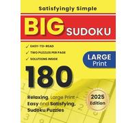 Satisfyingly Simple Sudoku: 180 Relaxing Puzzles for Adults (Large Print 2025 Edition): A Large Print Sudoku Book for Adults and Seniors | Easy-to-Do Puzzles for Light Brain Exercise and Everyday Fun