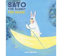 Sato the Rabbit, The Moon: Volume 2 (Sato the Rabbit, 2)