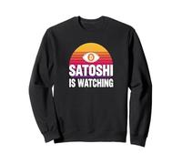 Satoshi is watching nakamoto blockchain security bitcoin Sweatshirt