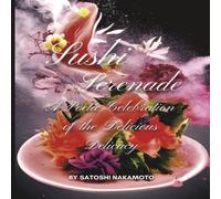 Satoshi Nakamoto Sushi Serenade: A Poetic Celebration of the Delicious Delicacy Satoshi Nakamoto Multicolor