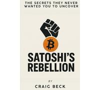 Satoshi’s Rebellion: The Secrets They Never Wanted You to Uncover