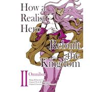 Satoshi Ueda - How a Realist Hero Rebuilt the Kingdom (Manga): Omnibus 2: Volume 2 (HOW REALIST HERO REBUILT KINGDOM OMNIBUS GN)