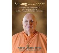 Satsang with the Abbot: Questions and Answers about Life, Spiritual Liberty, and the Pursuit of Ultimate Happiness