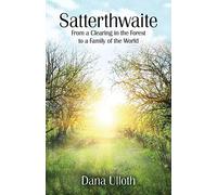 Satterthwaite: From a Clearing in the Forest to a Family of the World