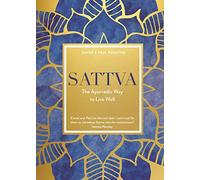 Sattva: The Ayurvedic Way to Live Well