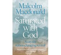 Saturated with God: A cry for nation-changing revival