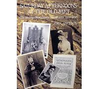 Saturday Afternoons at the Old Met: The Metropolitan Opera Broadcasts 1931-1950