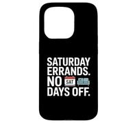 Saturday Errands No Days Off Tired Weekend Humor Case for iPhone 15 Pro