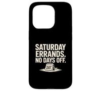Saturday Errands No Days Off Weekend Hustle Life Case for iPhone 15 Pro