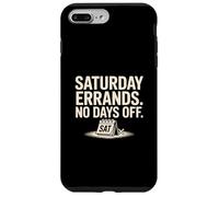 Saturday Errands No Days Off Weekend Hustle Life Case for iPhone 7 Plus/8 Plus